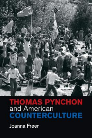 Kniha Thomas Pynchon and American Counterculture Joanna Freer