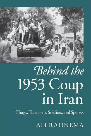 Kniha Behind the 1953 Coup in Iran Ali Rahnema