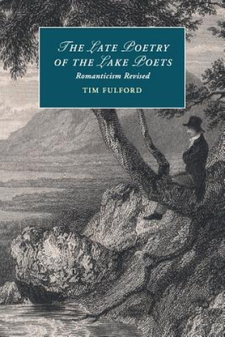 Carte Late Poetry of the Lake Poets Tim Fulford