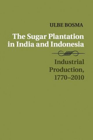 Kniha Sugar Plantation in India and Indonesia Ulbe Bosma