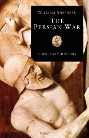 Carte Persian War in Herodotus and Other Ancient Voices William Shepherd
