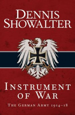 Knjiga Instrument of War Dennis Showalter