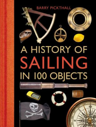 Kniha History of Sailing in 100 Objects Barry Pickthall