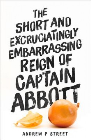Книга The Short and Excruciatingly Embarrassing Reign of Captain Abbott Andrew P. Street