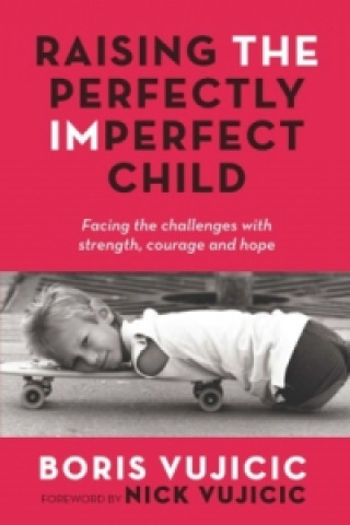 Книга Raising the Perfectly Imperfect Child Boris Vujicic