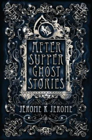 Book After-Supper Ghost Stories Jerome K Jerome