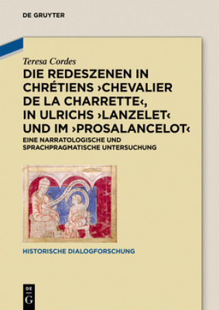Книга Die Redeszenen in Chrétiens 'Chevalier de la Charrete', in Ulrichs 'Lanzelet' und im 'Prosalancelot' Teresa Cordes