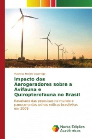 Kniha Impacto dos Aerogeradores sobre a Avifauna e Quiropterofauna no Brasil Matheus Hobold Sovernigo