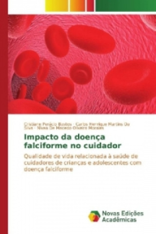 Könyv Impacto da doença falciforme no cuidador Cristiane Perácio Bastos