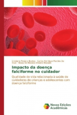 Kniha Impacto da doença falciforme no cuidador Cristiane Perácio Bastos