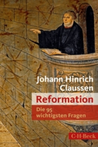 Kniha Reformation - Die 95 wichtigsten Fragen Johann Hinrich Claussen