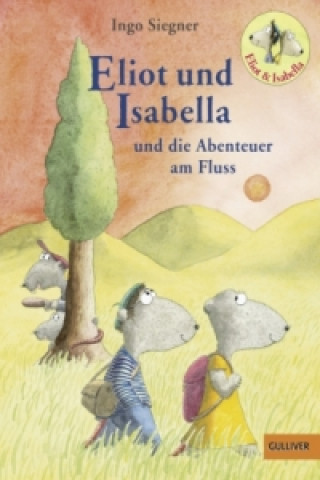 Kniha Eliot und Isabella und die Abenteuer am Fluss Ingo Siegner