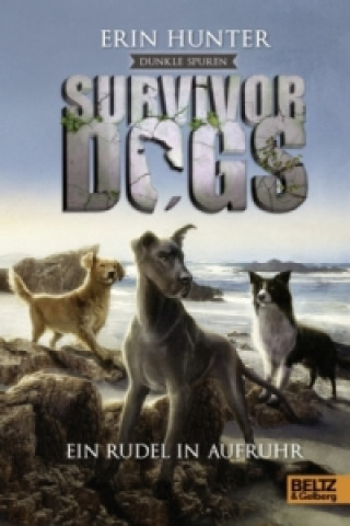 Kniha Survivor Dogs - Dunkle Spuren. Ein Rudel in Aufruhr Erin Hunter