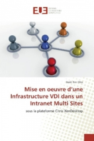 Knjiga Mise en oeuvre d'une Infrastructure VDI dans un Intranet Multi Sites David Ben Otto