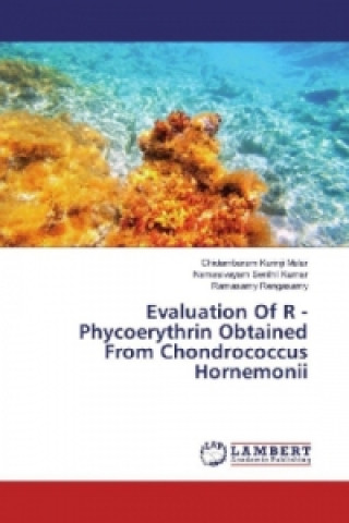 Kniha Evaluation Of R - Phycoerythrin Obtained From Chondrococcus Hornemonii Chidambaram Kurinji Malar