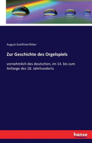 Book Zur Geschichte des Orgelspiels August Gottfried Ritter