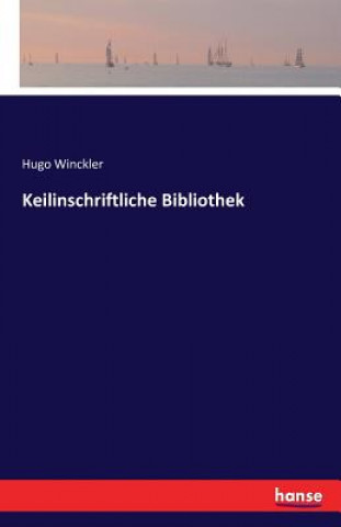 Kniha Keilinschriftliche Bibliothek Hugo Winckler