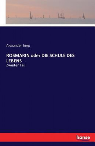 Книга ROSMARIN oder DIE SCHULE DES LEBENS Alexander Jung