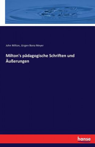 Könyv Milton's padagogische Schriften und AEusserungen John Milton