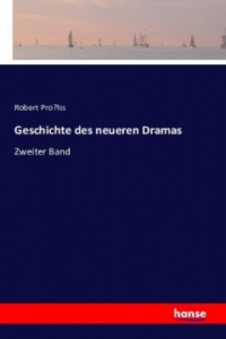 Kniha Geschichte des neueren Dramas Robert Prolss