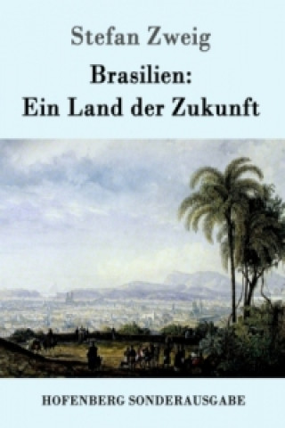 Buch Brasilien: Ein Land der Zukunft Stefan Zweig