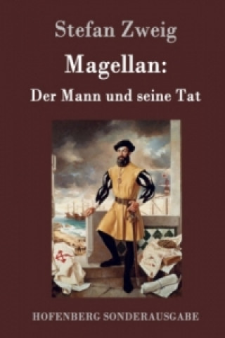 Carte Magellan: Der Mann und seine Tat Stefan Zweig