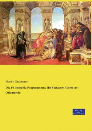 Könyv Philosophia Pauperum und ihr Verfasser Albert von Orlamunde Martin Grabmann