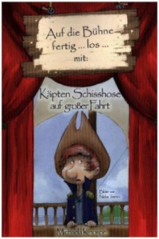 Buch Auf die Bühne fertig... los... mit: Käpten Schisshose auf großer Fahrt. Michaela Knospe