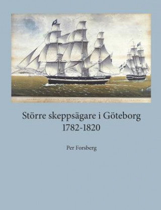 Kniha Stoerre skeppsagare i Goeteborg 1782-1820 Per Forsberg