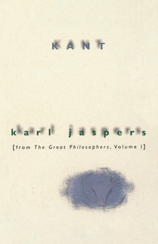 Könyv Kant From The Great Philosophers Volum Karl Jaspers