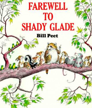 Kniha Farewell to Shady Glade Bill Peet