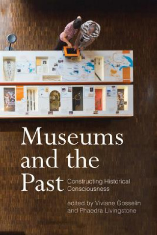 Kniha Museums and the Past Viviane Gosselin