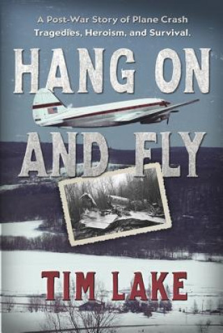 Kniha Hang on and Fly Tim Lake