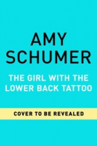 Könyv The Girl with the Lower Back Tattoo Amy Schumer