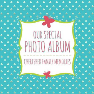 Knjiga Our Special Photo Album Speedy Publishing LLC