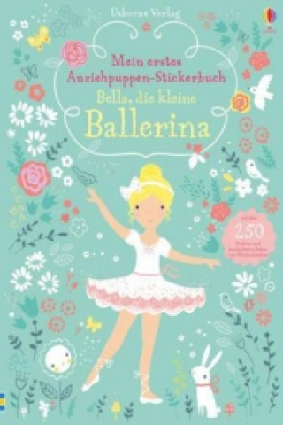 Carte Mein erstes Anziehpuppen-Stickerbuch: Bella, die kleine Ballerina Fiona Watt