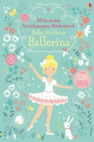 Книга Mein erstes Anziehpuppen-Stickerbuch: Bella, die kleine Ballerina Fiona Watt