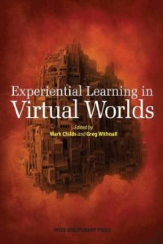 Book Experiential Learning in Virtual Worlds Mark Childs
