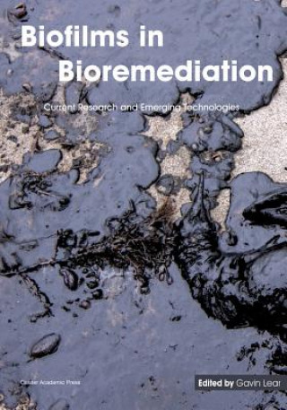 Könyv Biofilms in Bioremediation Gavin Lear