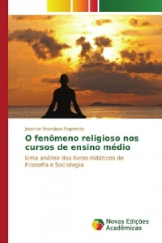 Kniha O fenômeno religioso nos cursos de ensino médio Josemar Francisco Pegorette