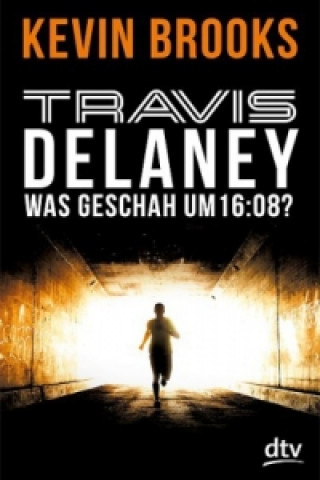 Kniha Travis Delaney - Was geschah um 16:08? Kevin Brooks