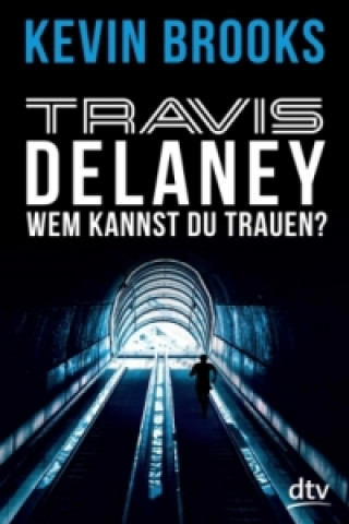Kniha Travis Delaney - Wem kannst du trauen? Kevin Brooks