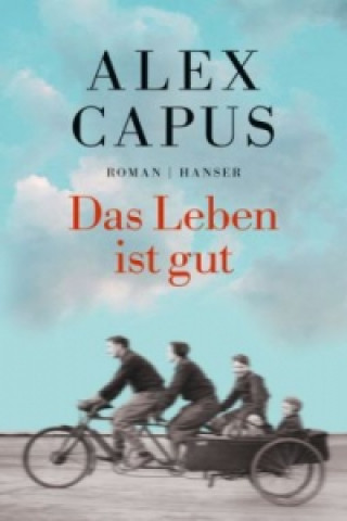 Kniha Das Leben ist gut Alex Capus