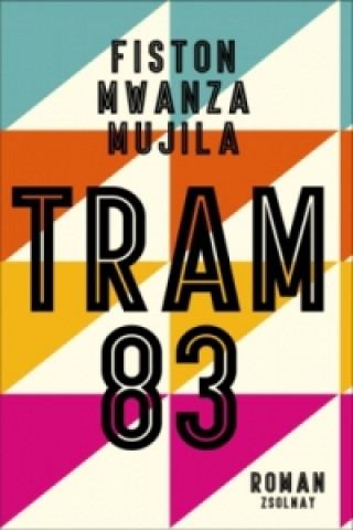 Kniha Tram 83 Fiston Mwanza Mujila