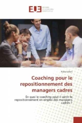 Knjiga Coaching pour le repositionnement des managers cadres Katia Lefort