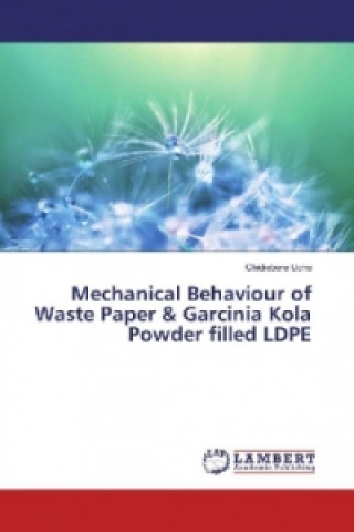 Carte Mechanical Behaviour of Waste Paper & Garcinia Kola Powder filled LDPE Chidiebere Uche