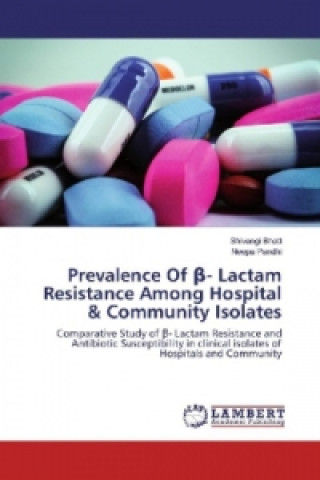 Carte Prevalence Of beta- Lactam Resistance Among Hospital & Community Isolates Shivangi Bhatt