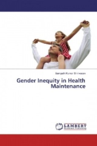 Kniha Gender Inequity in Health Maintenance Sampath Kumar Srinivasan