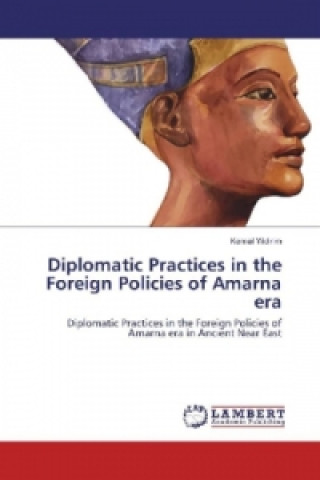 Buch Diplomatic Practices in the Foreign Policies of Amarna era Kemal Yildirim