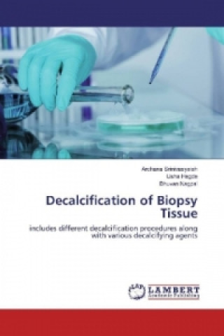 Carte Decalcification of Biopsy Tissue Archana Srinivasyaiah
